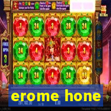 erome hone